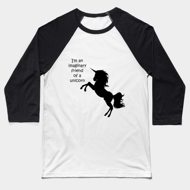 I'm an imaginary friend of a unicorn Baseball T-Shirt by hedehede